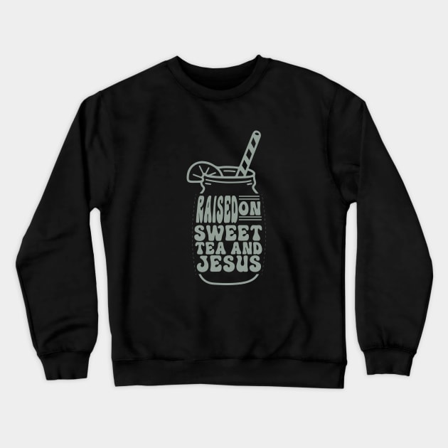 Raised on sweet tea and Jesus Crewneck Sweatshirt by Red Bayou